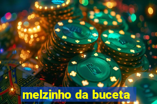 melzinho da buceta